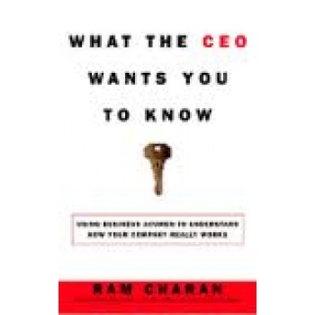 What the CEO Wants You to Know: How Your Company Really Works by Ram Charan 
